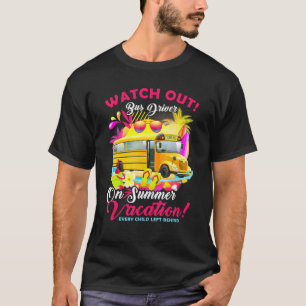 Camiseta Watch Out Bus Driver On Summer Vacation Driving Bu