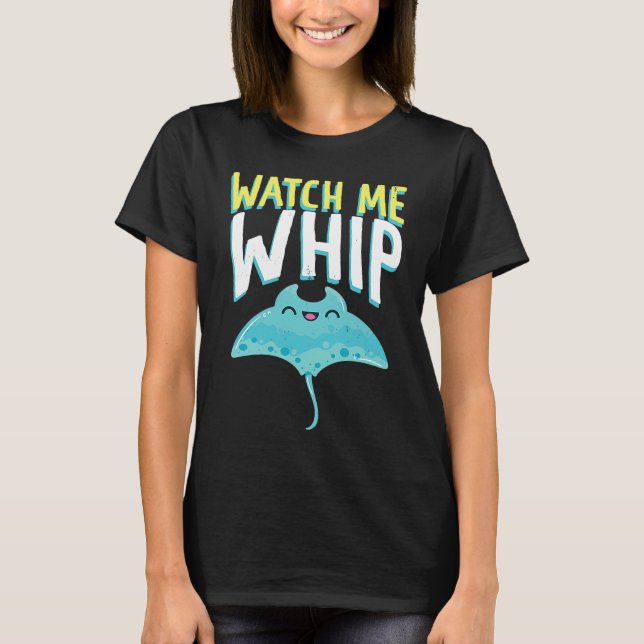 Camiseta Watches Me Whip Ocean Sea Sting Rays (Anverso)