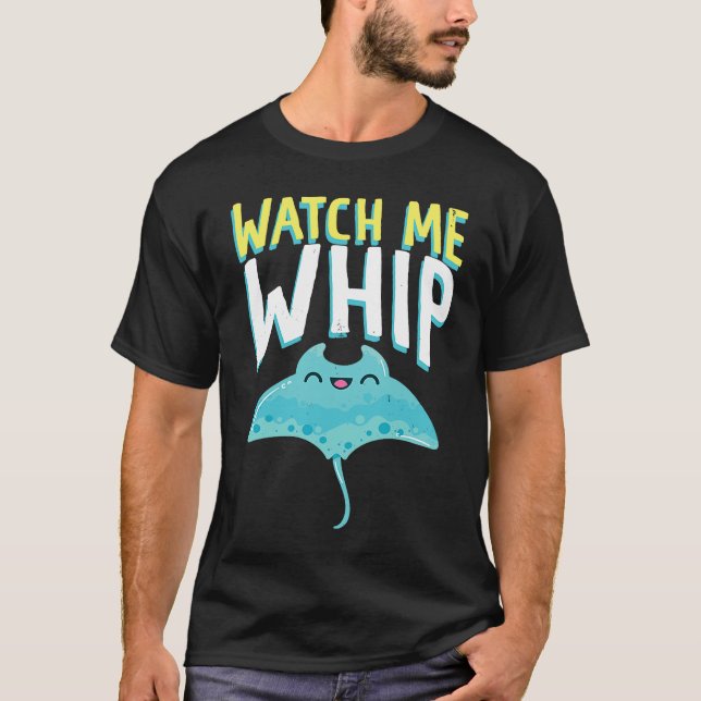 Camiseta Watches Me Whip Ocean Sea Sting Rays (Anverso)
