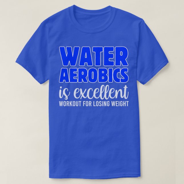 Camiseta Water Aerobics Es Un Excelente Ejercicio Para Perd (Diseño del anverso)