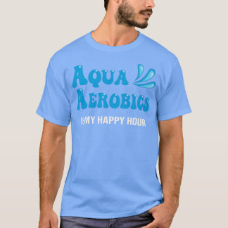 Camiseta Water Aqua Aerobics es mi hora feliz Natación en a