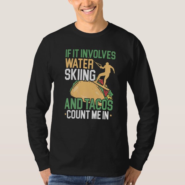 Camiseta Water Skiing And Tacos Water Sport Waterskiing Wat (Anverso)