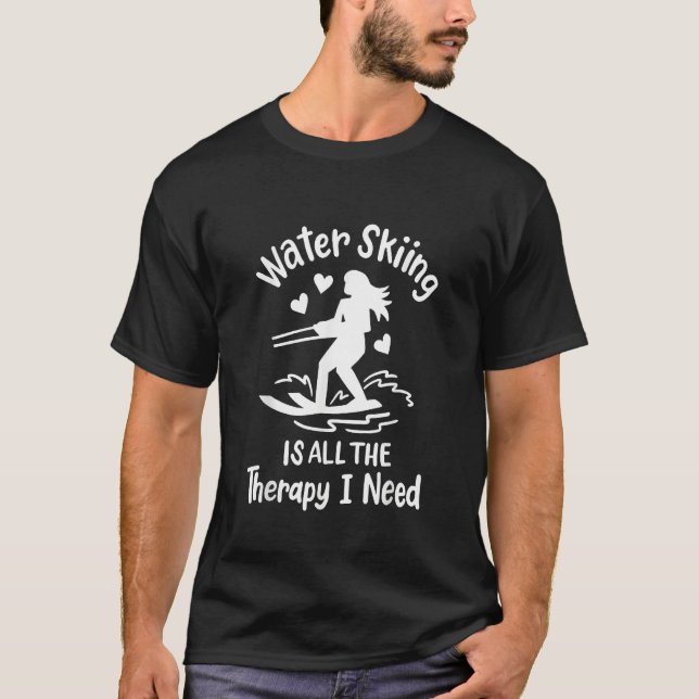 Camiseta Water Skiing is all the Therapy I need (Anverso)