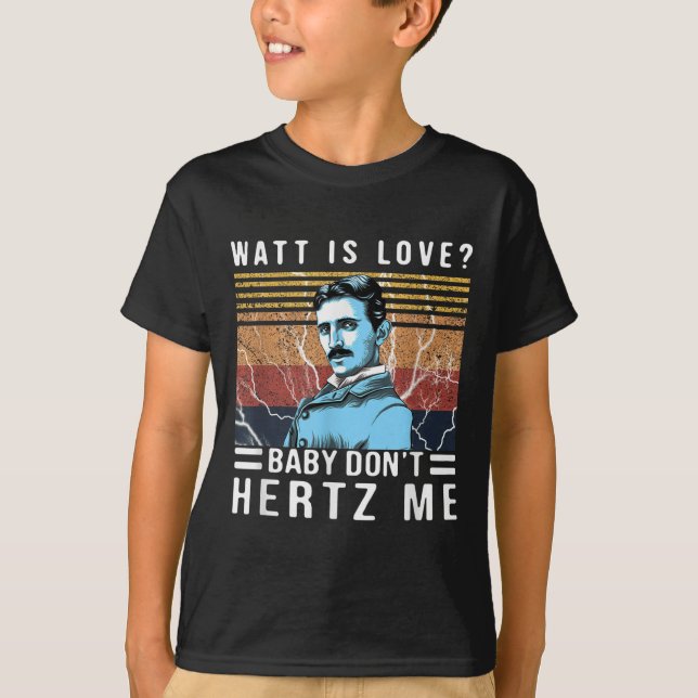 Camiseta Watt Is Love Baby Don't Hertz Me Nikola Tesla Vint (Anverso)