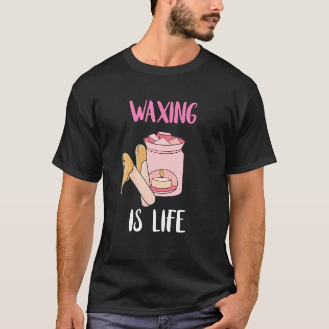 Camiseta Waxing Es Salón De Belleza De Vida Esteticista Wax (Anverso)