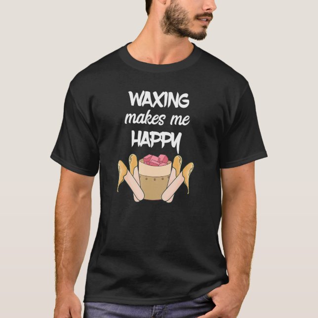 Camiseta Waxing Makes Me Happy Esthetician Beauty Waxer Ski (Anverso)
