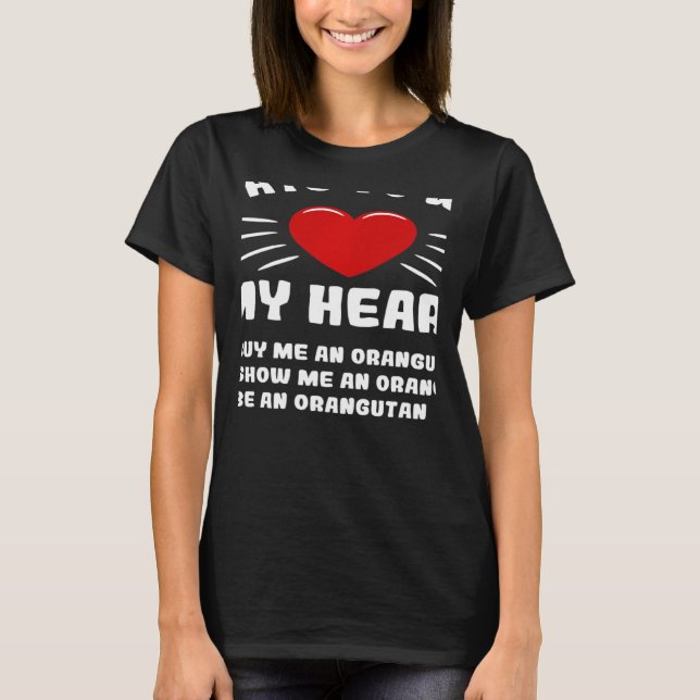 Camiseta Ways To Win My Heart Orangutan Animal Meme Humor (Anverso)