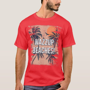 Camiseta Wazzup Beats Beach Friends Ocean Buddy Funny Say