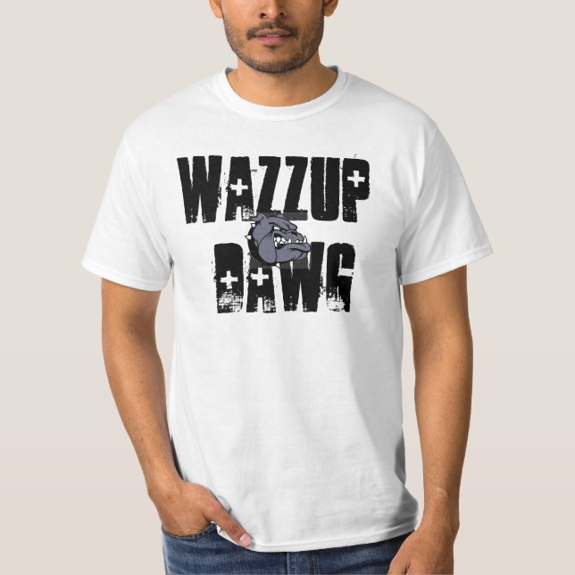 Camiseta Wazzup Dawg. (Anverso)