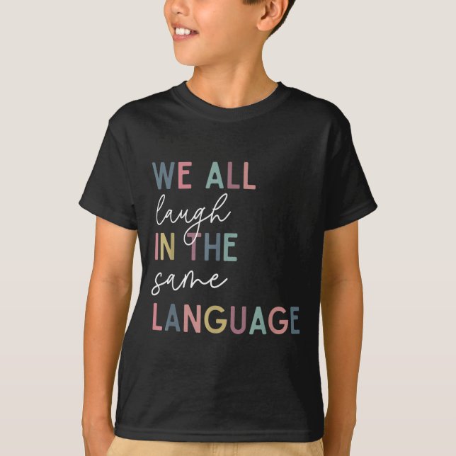 Camiseta We All Laugh In The Same Language, English Languag (Anverso)