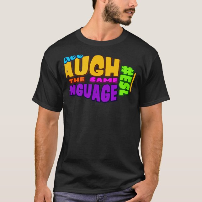Camiseta We all LAUGH in the same LANGUAGE ESL GRAPHIC (Anverso)