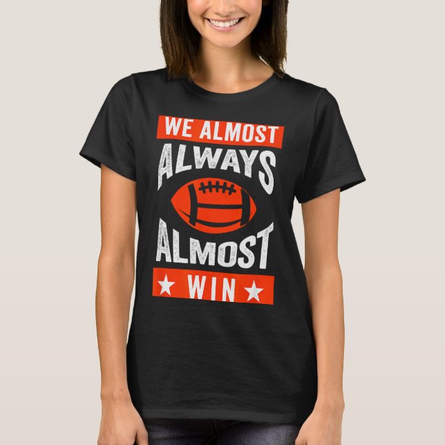 Camiseta We Almost Always Almost Win , Funny Football Fans  (Anverso)