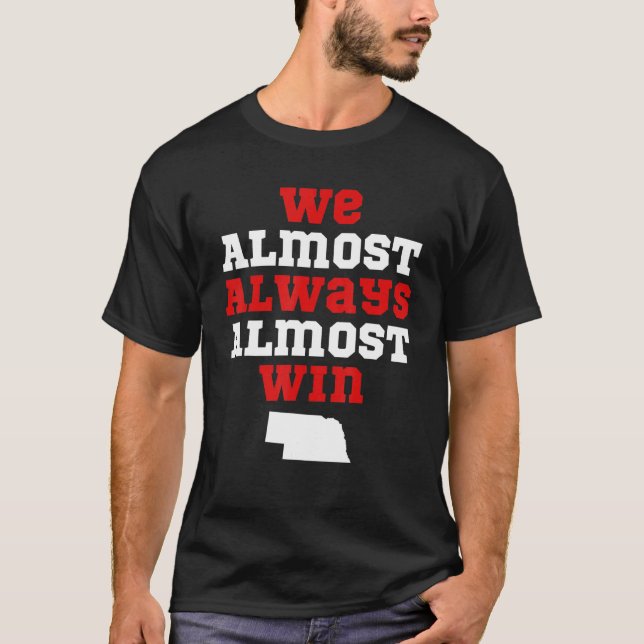 Camiseta We Almost Always Almost Win  Nebraska Football Fan (Anverso)