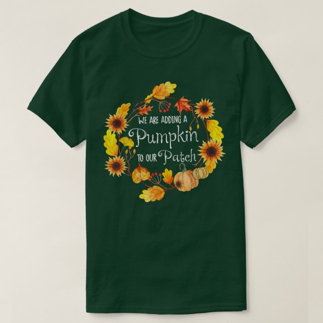 Camiseta We Are Adding A Pumpkin To Our Patch Sunflowers Pr (Diseño del anverso)