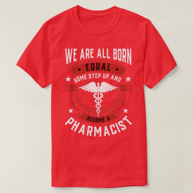 Camiseta We Are All Born Equal Some Step Up And Become A Ph (Diseño del anverso)