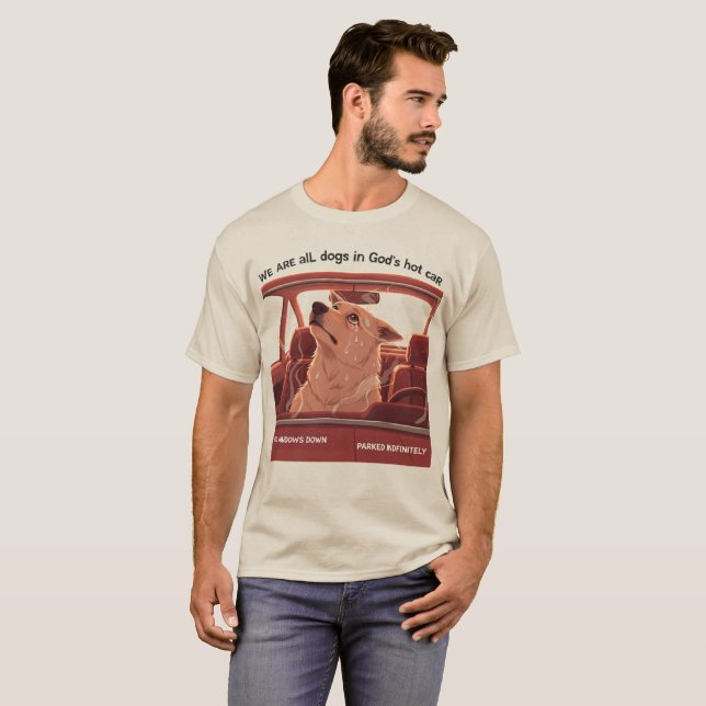 Camiseta We Are All Dogs In God's Hot Car (Anverso completo)