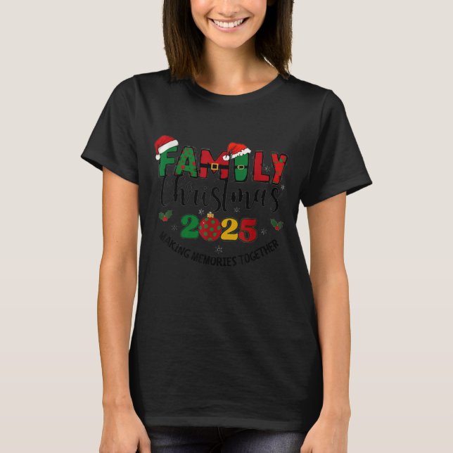 Camiseta We Are Family Christmas 2025 Making Memories Toget (Anverso)