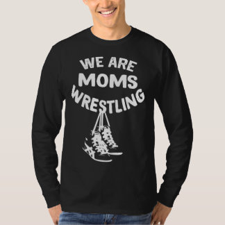 Camiseta we are moms wrestling