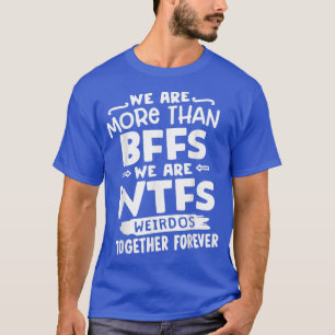 Camiseta We are more than BFFs We are WTFs Funny Besties Ma