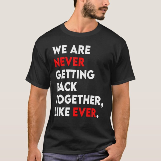 Camiseta We Are Never Getting Back Together Like Ever Retro (Anverso)