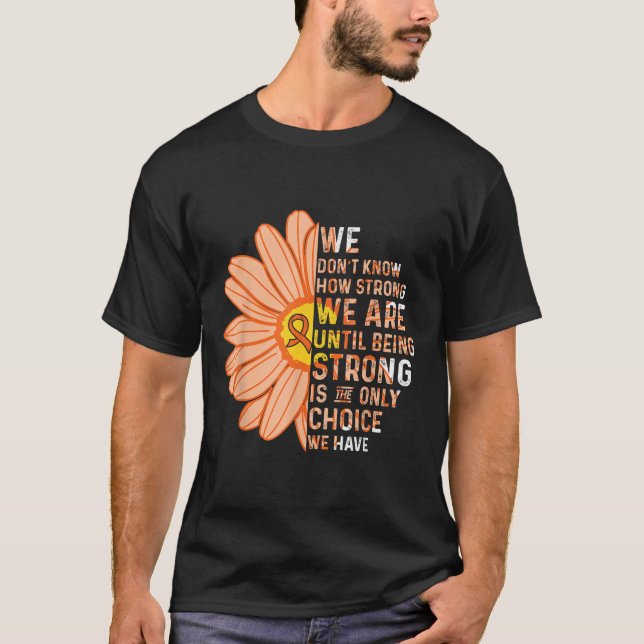 Camiseta We Are Strong- Leukemia Cancer Awareness Supporter (Anverso)