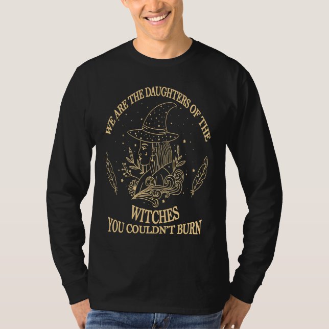 Camiseta We Are The Granddaughters Of the Witches You Could (Anverso)