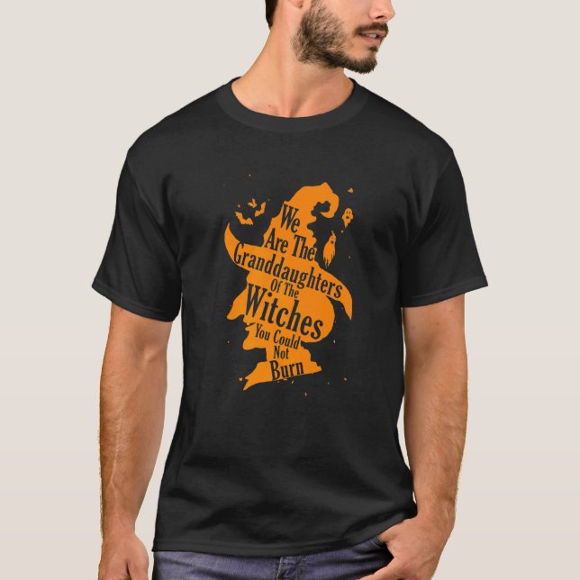 Camiseta We Are The Granddaughters Of The Witches You Could (Anverso)