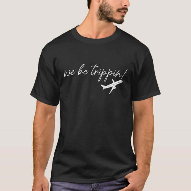 Camiseta We Be Trippin Sweatshirt, Travel Sweater, Girls Tr (Anverso)