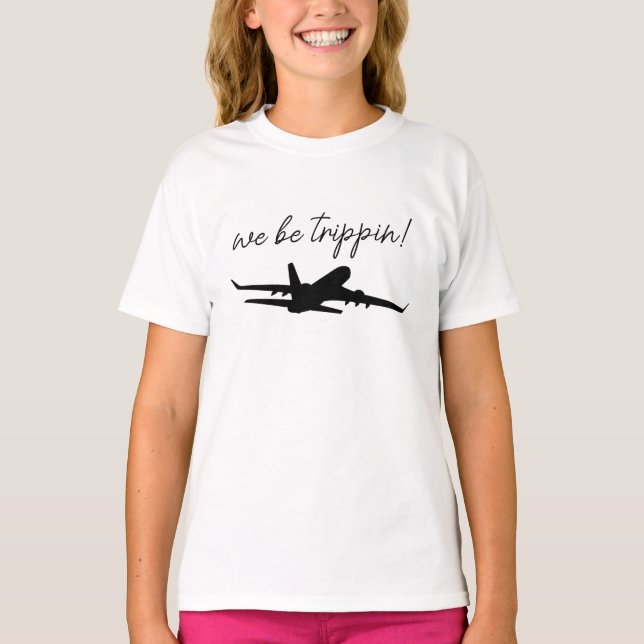 Camiseta We Be Trippin Sweatshirt, Travel Sweater, Girls Tr (Anverso)