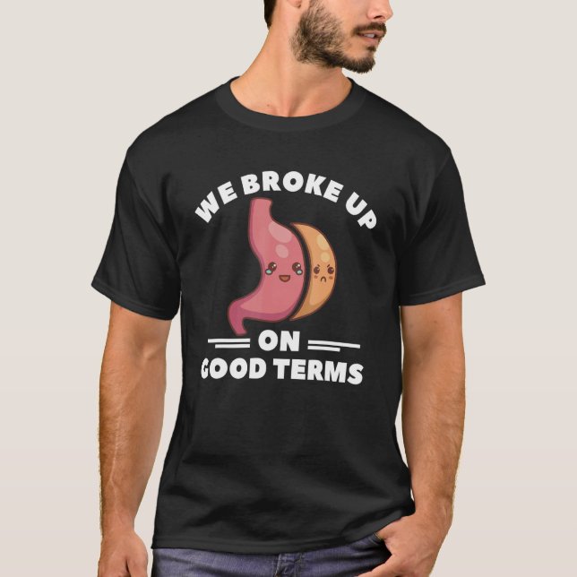 Camiseta We Broke Up On Good Terms Gastric Sleeve Bariatric (Anverso)