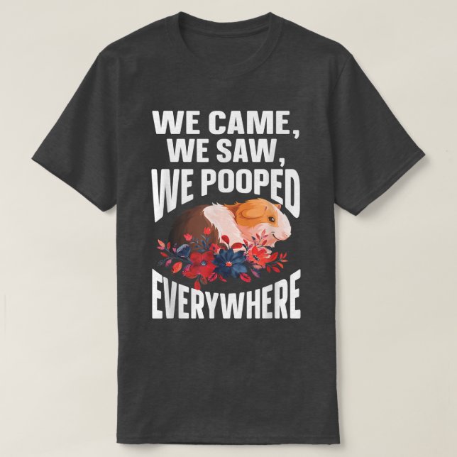 Camiseta We Came We Saw We Pooped Everywhere  Funny Guinea  (Diseño del anverso)