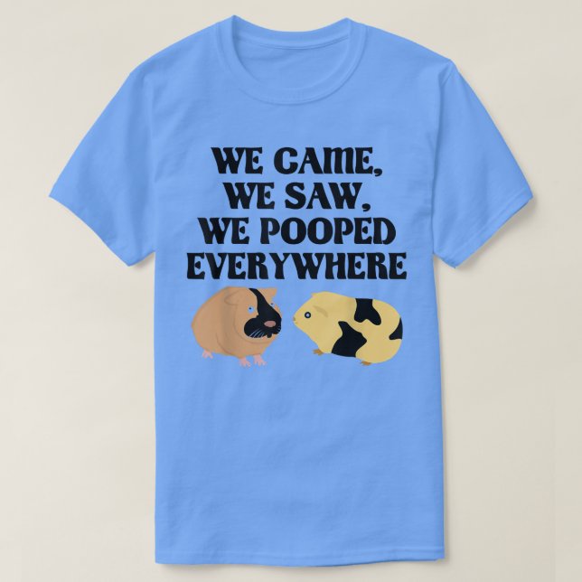 Camiseta We Came We Saw We Pooped EverywhereFunny Guinea Pi (Diseño del anverso)
