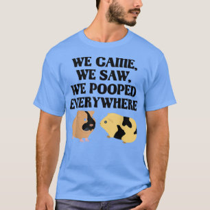 Camiseta We Came We Saw We Pooped EverywhereFunny Guinea Pi