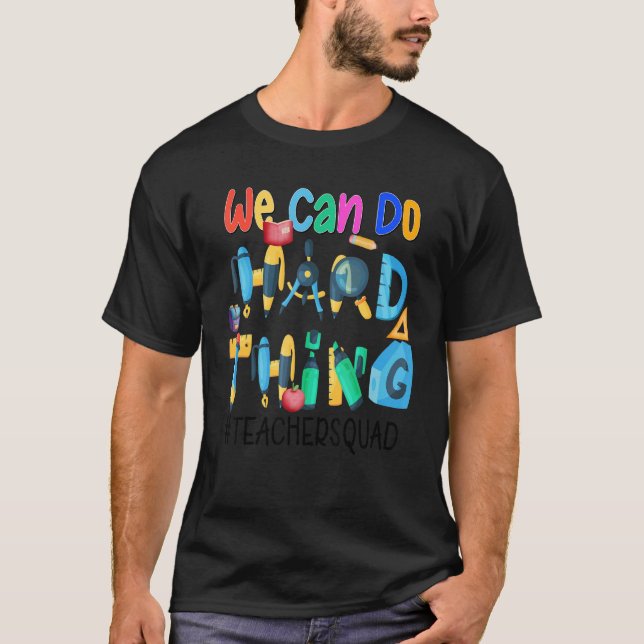 Camiseta We Can Do Hard Things  Teacher Squad (Anverso)