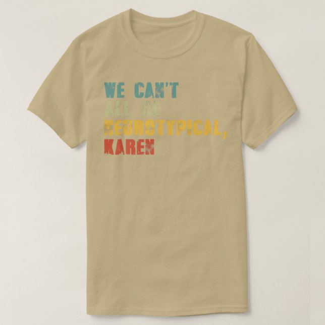 Camiseta We Can't All Be Neurotypical Karen Funny ADHD Auti (Diseño del anverso)