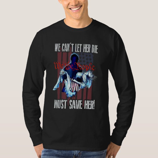 Camiseta We Can't Let Her Die Must Save Her We The People L (Anverso)