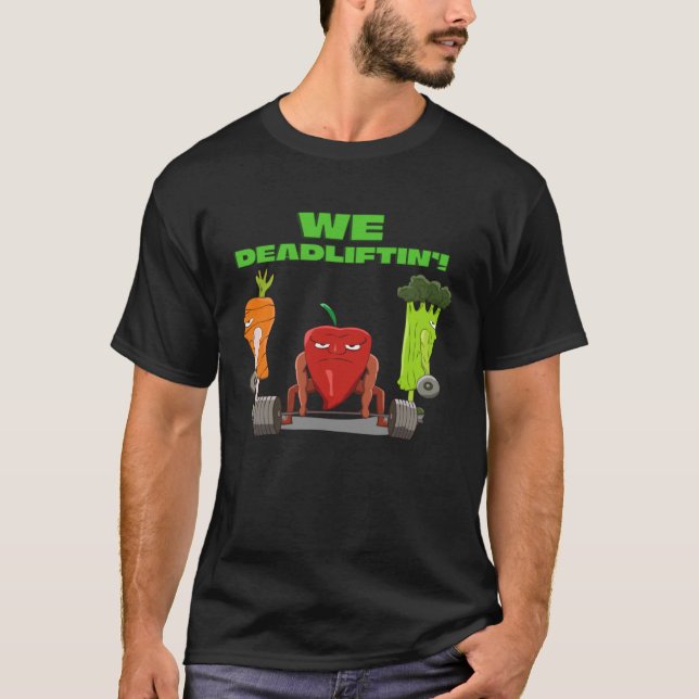Camiseta We Deadlifting  Vegetable Powerlifter Deadlift (Anverso)