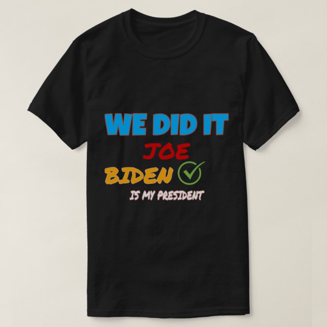 Camiseta We Did It Joe ! Kamala harris,biden harris team wo (Diseño del anverso)