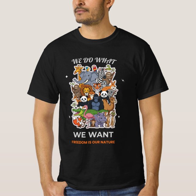 Camiseta We Do What We Want – Freedom Is Our Nature Animal  (Anverso)