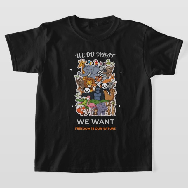 Camiseta We Do What We Want – Freedom Is Our Nature Animal  (Distribución)