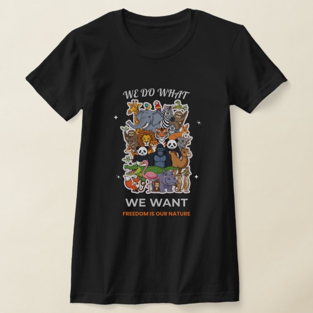 Camiseta We Do What We Want – Freedom Is Our Nature Animal  (Distribución)