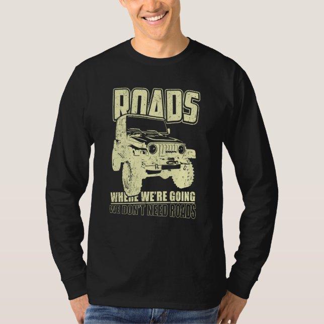 Camiseta We Don't Need Road 4x4 Off road SUV Vehicle (Anverso)