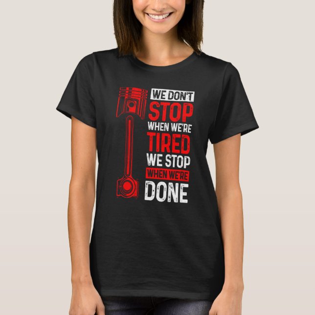 Camiseta We Don't Stop When We're Tired We Stop When Done C (Anverso)