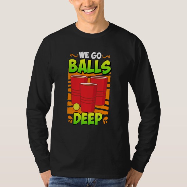 Camiseta We go balls deep Beer Party Beer Pong  3 (Anverso)