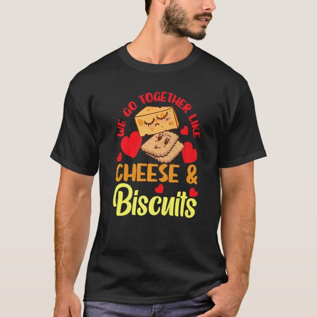 Camiseta We Go Together Like Cheese And Biscuits   (Anverso)