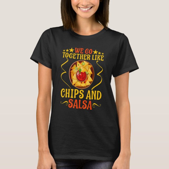 Camiseta We Go Together Like Chips And Salsa (Anverso)