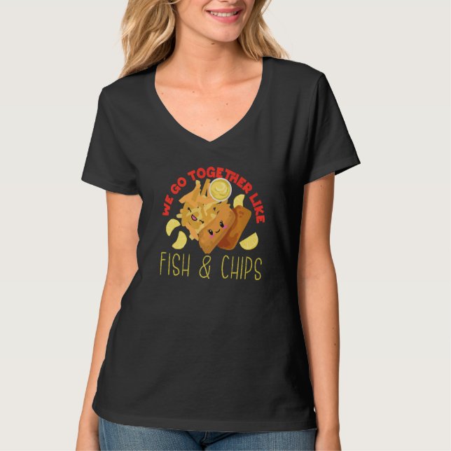 Camiseta We Go Together Like Fish And Chips   (Anverso)