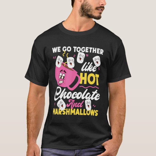 Camiseta We Go Together Like Hot Chocolate And Marshmallows (Anverso)