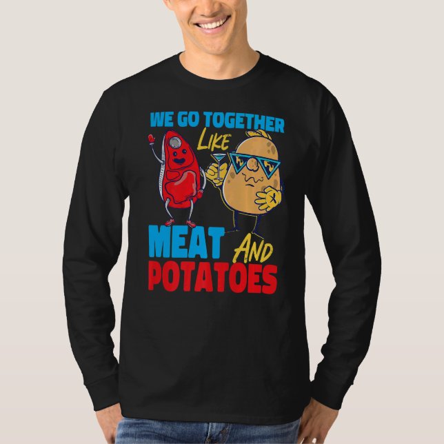 Camiseta We Go Together Like Meat And Potatoes   (Anverso)