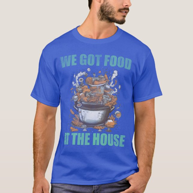 Camiseta We got food at the house bad food friend (Anverso)